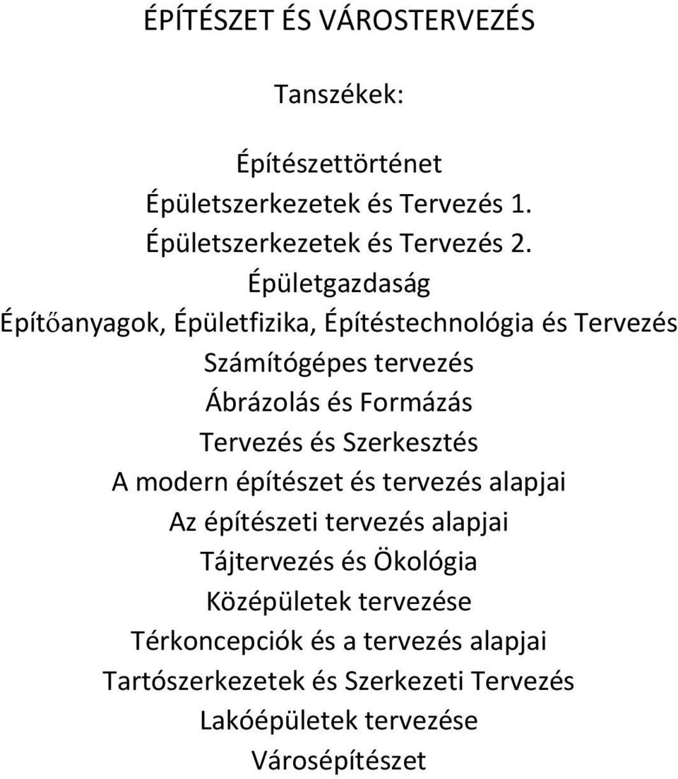 Tervezés és Szerkesztés A modern építészet és tervezés alapjai Az építészeti tervezés alapjai Tájtervezés és Ökológia