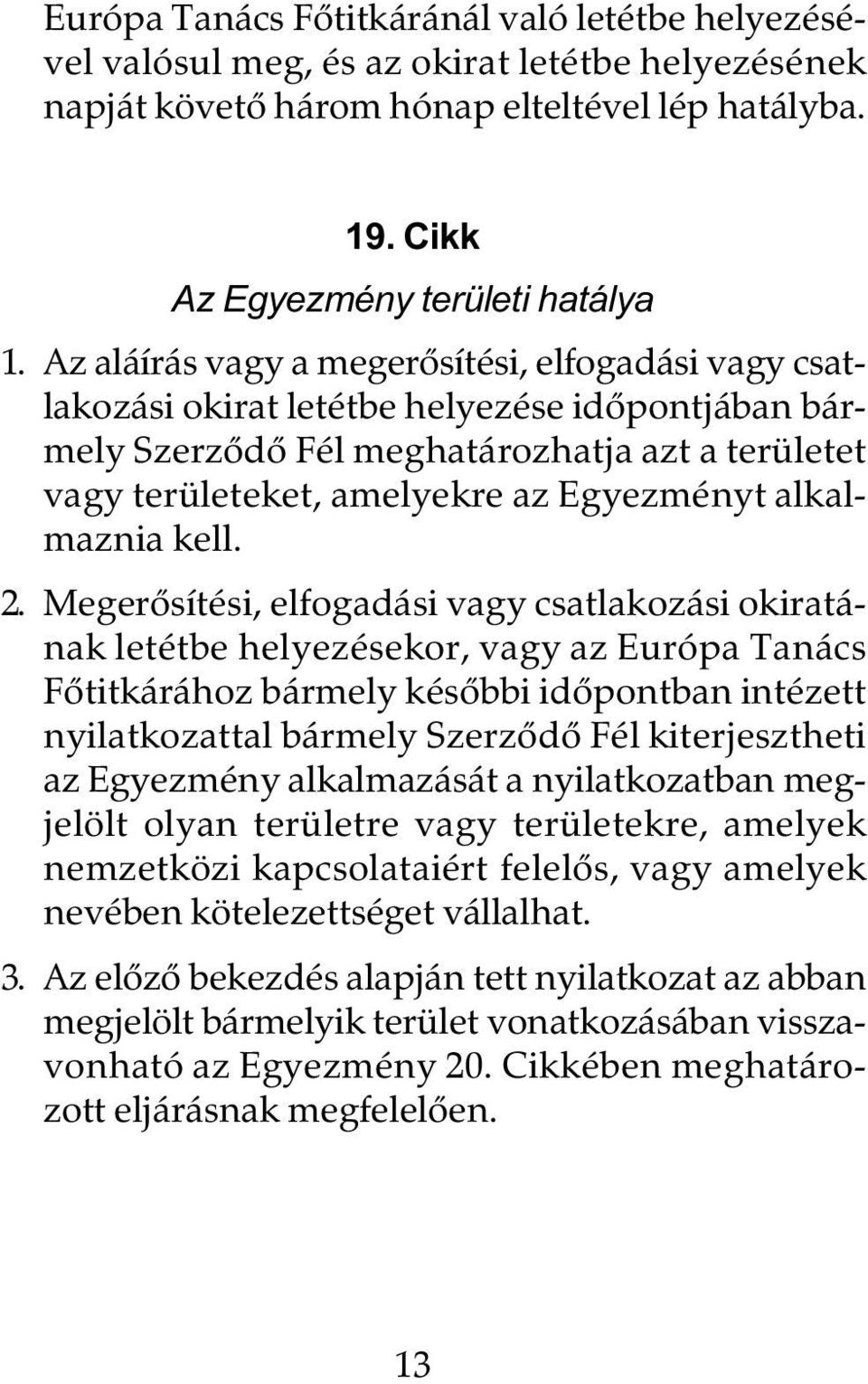 alkalmaznia kell. 2.