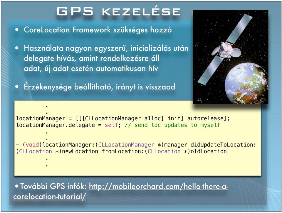 autorelease]; locationmanagerdelegate = self; // send loc updates to myself - (void)locationmanager:(cllocationmanager *)manager