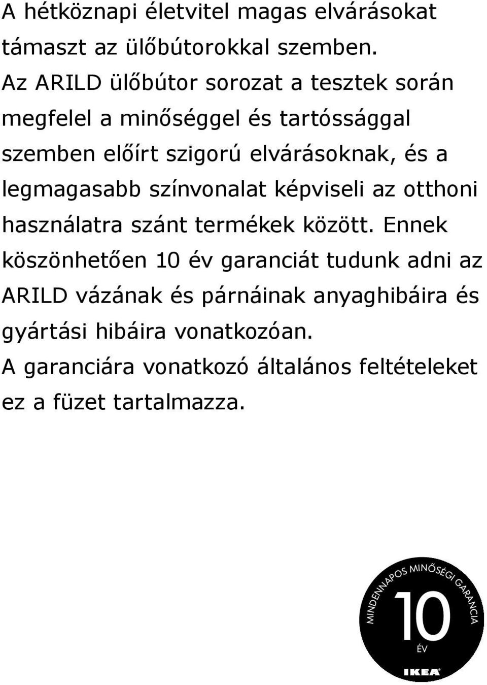 legmagasabb színvonalat képviseli az otthoni használatra szánt termékek között.