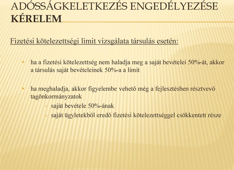 bevételeinek 50%-a a limit ha meghaladja, akkor figyelembe vehető még a fejlesztésben