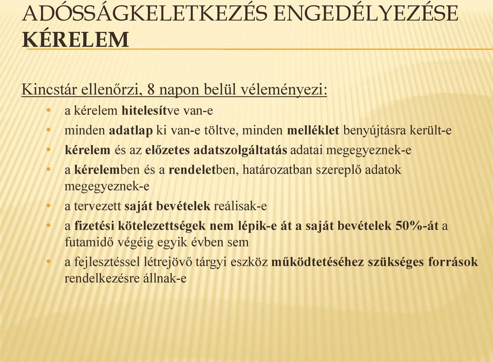 határozatban szereplő adatok megegyeznek-e a tervezett saját bevételek reálisak-e a fizetési kötelezettségek nem lépik-e át a