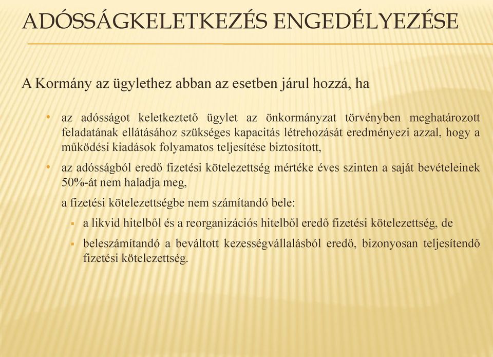 fizetési kötelezettség mértéke éves szinten a saját bevételeinek 50%-át nem haladja meg, a fizetési kötelezettségbe nem számítandó bele: a likvid