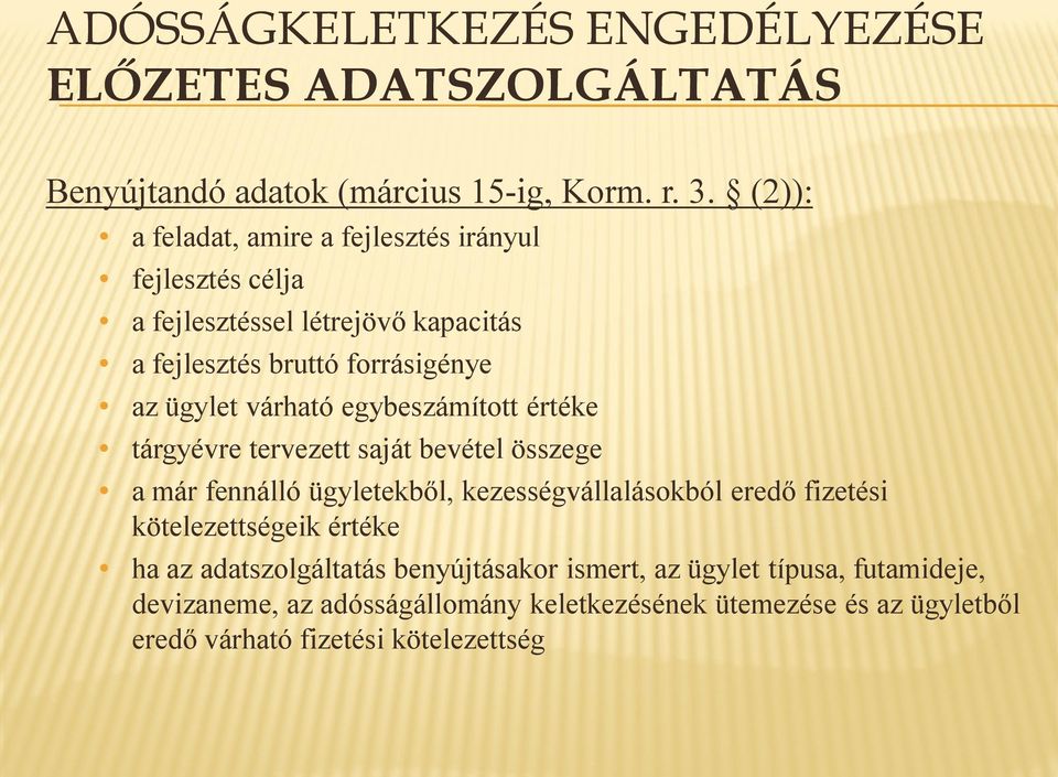 várható egybeszámított értéke tárgyévre tervezett saját bevétel összege a már fennálló ügyletekből, kezességvállalásokból eredő fizetési