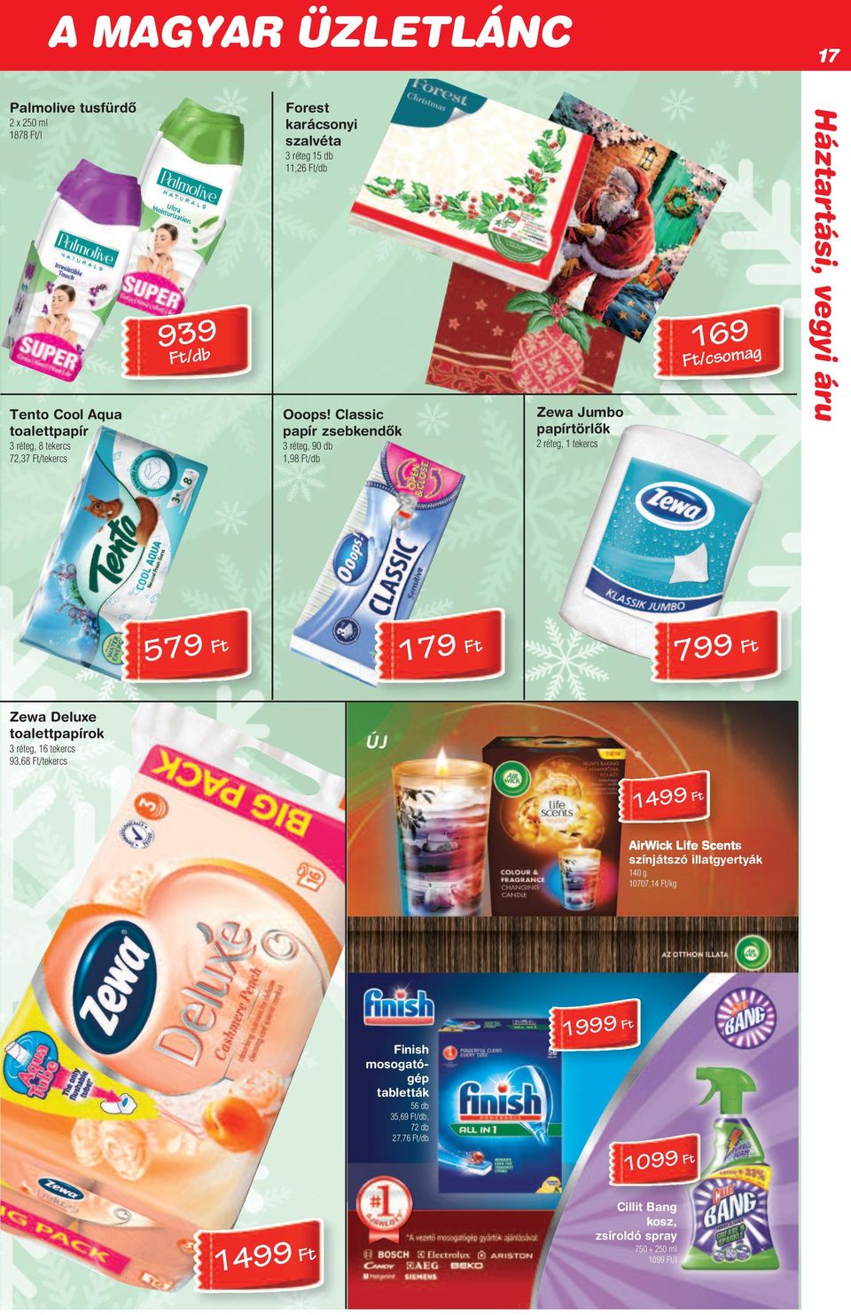 Zewa Deluxe toalettpapírok 3 réteg, 16 tekercs 3,68 t/tekercs 14 t AirWick Life Scents színjátszó illatgyertyák 140 g 10707,14 t/kg 1 t inish
