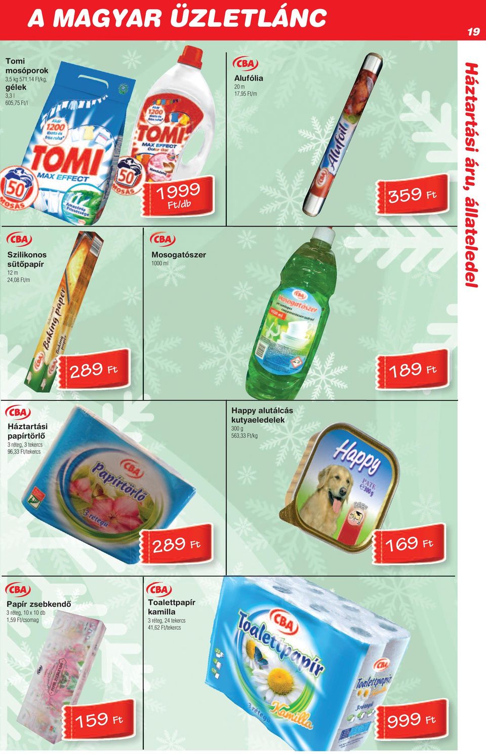563,33 t/kg 3 réteg, 3 tekercs 6,33 t/tekercs 28 t 16 t Toalettpapír kamilla Papír zsebkendô 3 réteg,