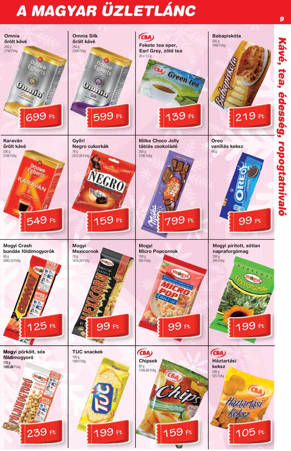 földimogyorók Mogyi Mexicornok Mogyi Micro Popcornok Mogyi pirított, sótlan napraforgómag 60 g 2083,33 t/kg 70 g 1414,28 t/kg 0 t/kg 200 g 5 t/kg 125 t Mogyi pörkölt,