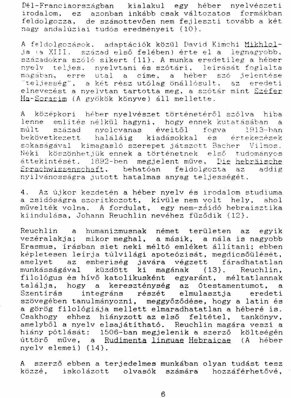 A feldolgo::ások. adaptációk közül David Kimc:hi t:1llhl.qlja!~ XIII. szé::ad első felében) érte el a legnagyobb. s::a::adokra szóló sikert {ll}. A munka eredetileg a héber nyelv teljes.