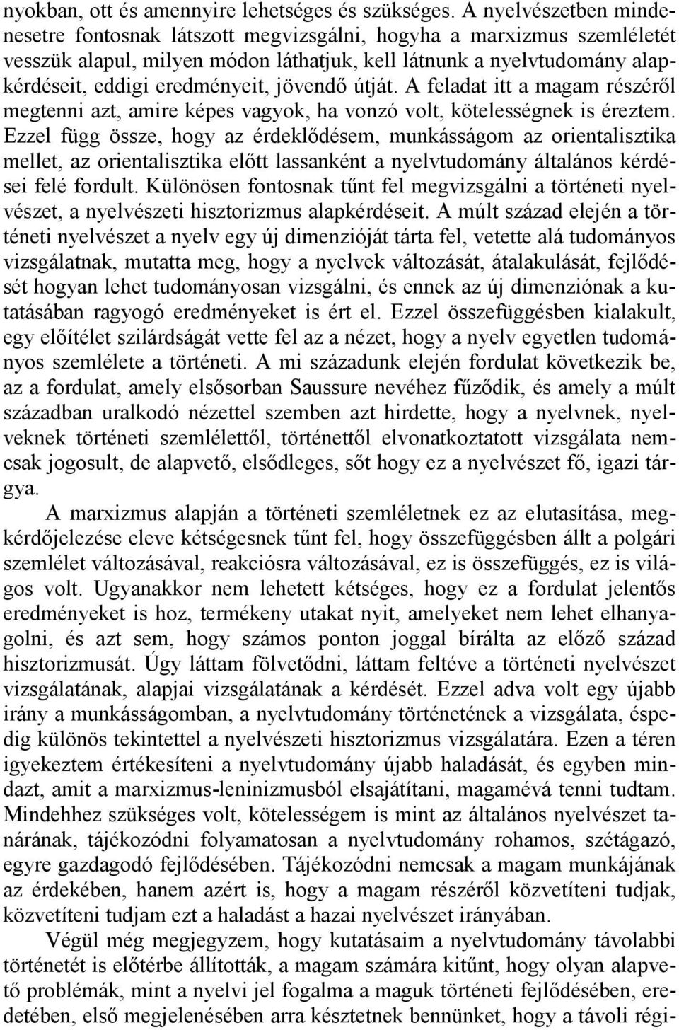 jövendő útját. A feladat itt a magam részéről megtenni azt, amire képes vagyok, ha vonzó volt, kötelességnek is éreztem.