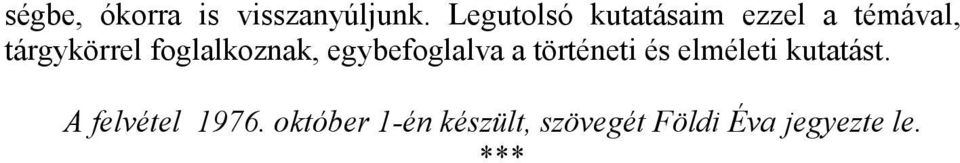 foglalkoznak, egybefoglalva a történeti és elméleti