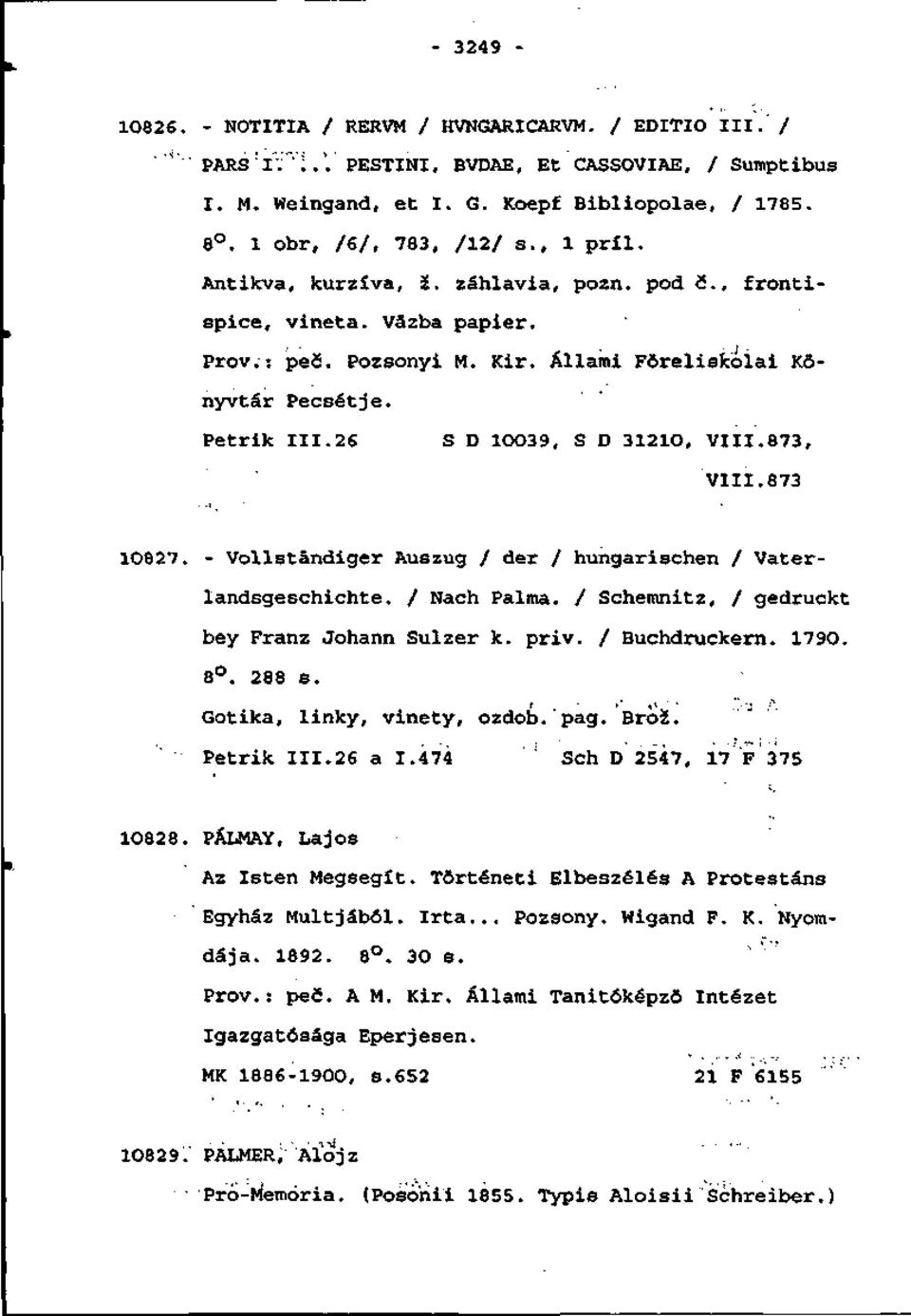 26 S D 1OO39, S D 3121O, VIII.873, VIII.873 10827. - Vollständiger Auszug / der / hungarischen / Vaterlandsgeschichte. / Nach Palma. / Schemnitz, / gedruckt bey Franz Johann Sulzer k. priv.