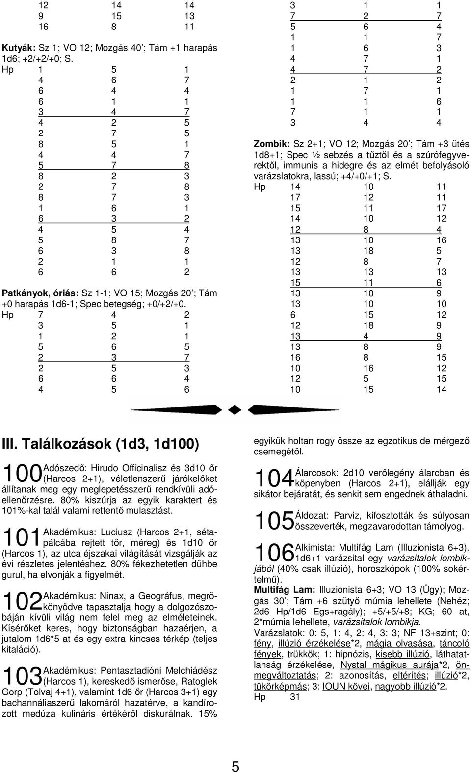betegség; +0/+2/+0.