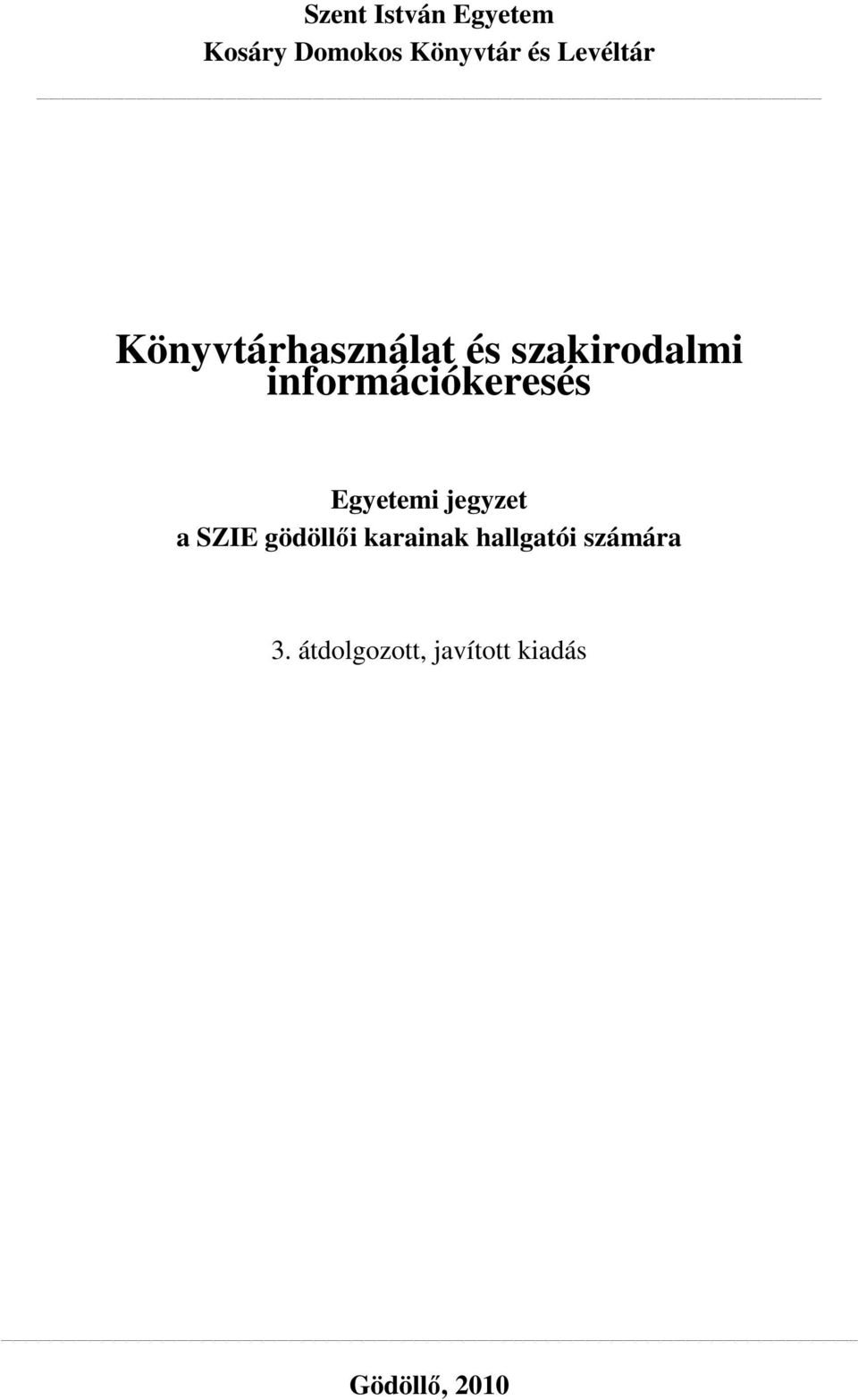 információkeresés Egyetemi jegyzet a SZIE gödöllıi