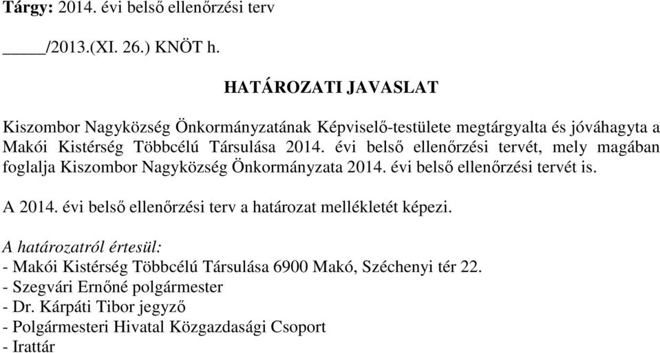 Társulása 2014. i belső i tervét, mely magában foglalja Kiszombor Nagyközség Önkormányzata 2014. i belső i tervét is. A 2014.