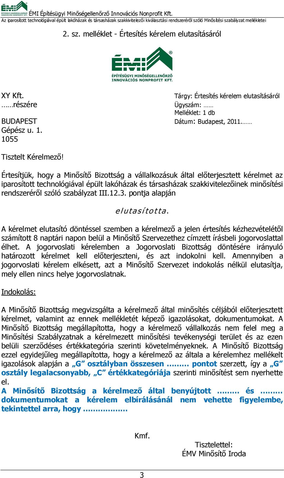 szabályzat III.12.3. pontja alapján elutasította.