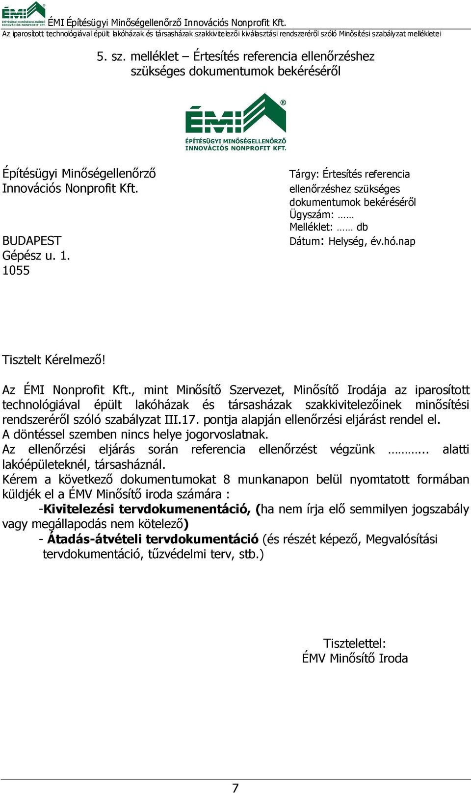 , mint Minősítő Szervezet, Minősítő Irodája az iparosított technológiával épült lakóházak és társasházak szakkivitelezőinek minősítési rendszeréről szóló szabályzat III.17.