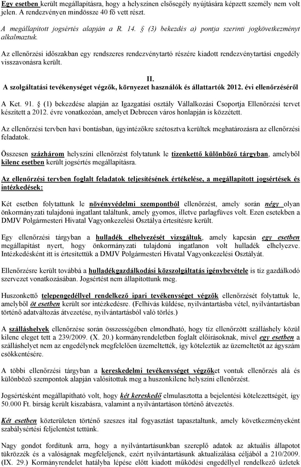 A szolgáltatási tevékenységet végzők, környezet használók és állattartók 2012. évi ellenőrzéséről A Ket. 91.