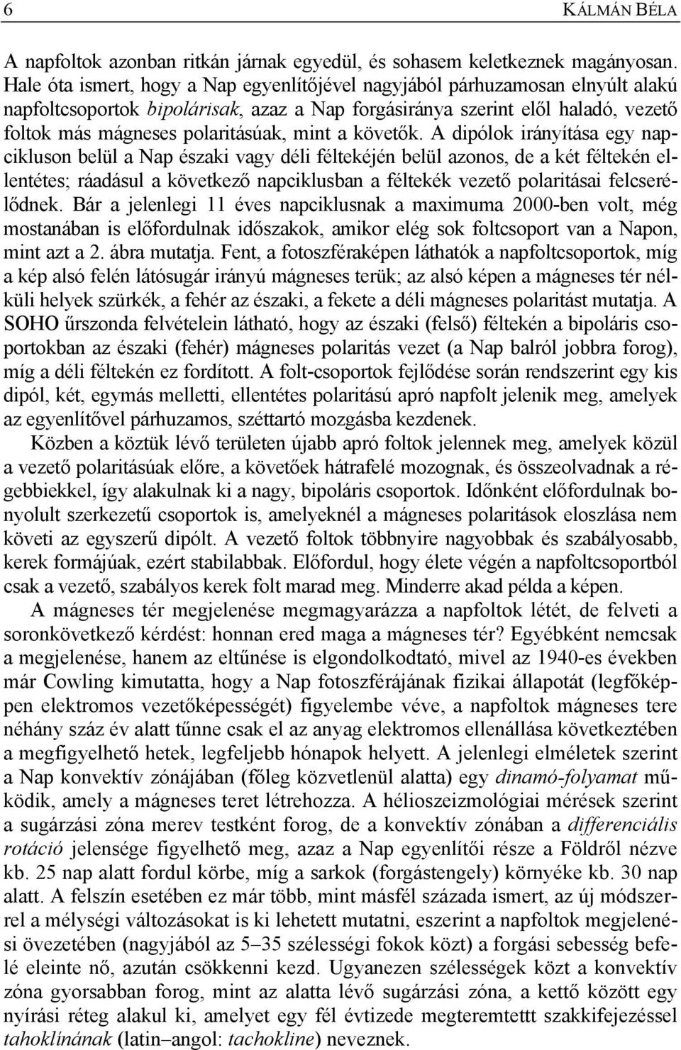 mint a követők.