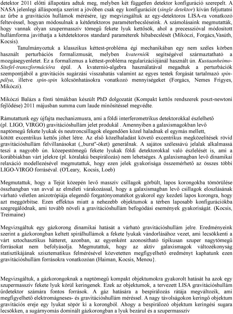 vonatkozó feltevéssel, hogyan módosulnak a kétdetektoros paraméterbecsléseink.