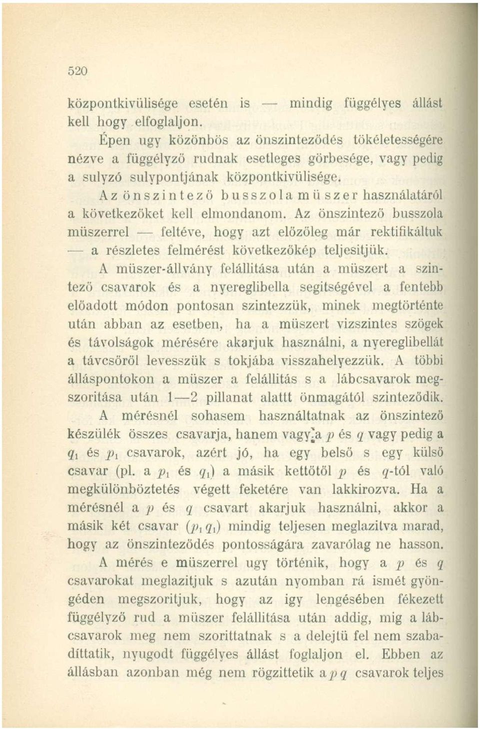 Az önszintezö busszola műszer használatáról a következőket kell elmondanom.