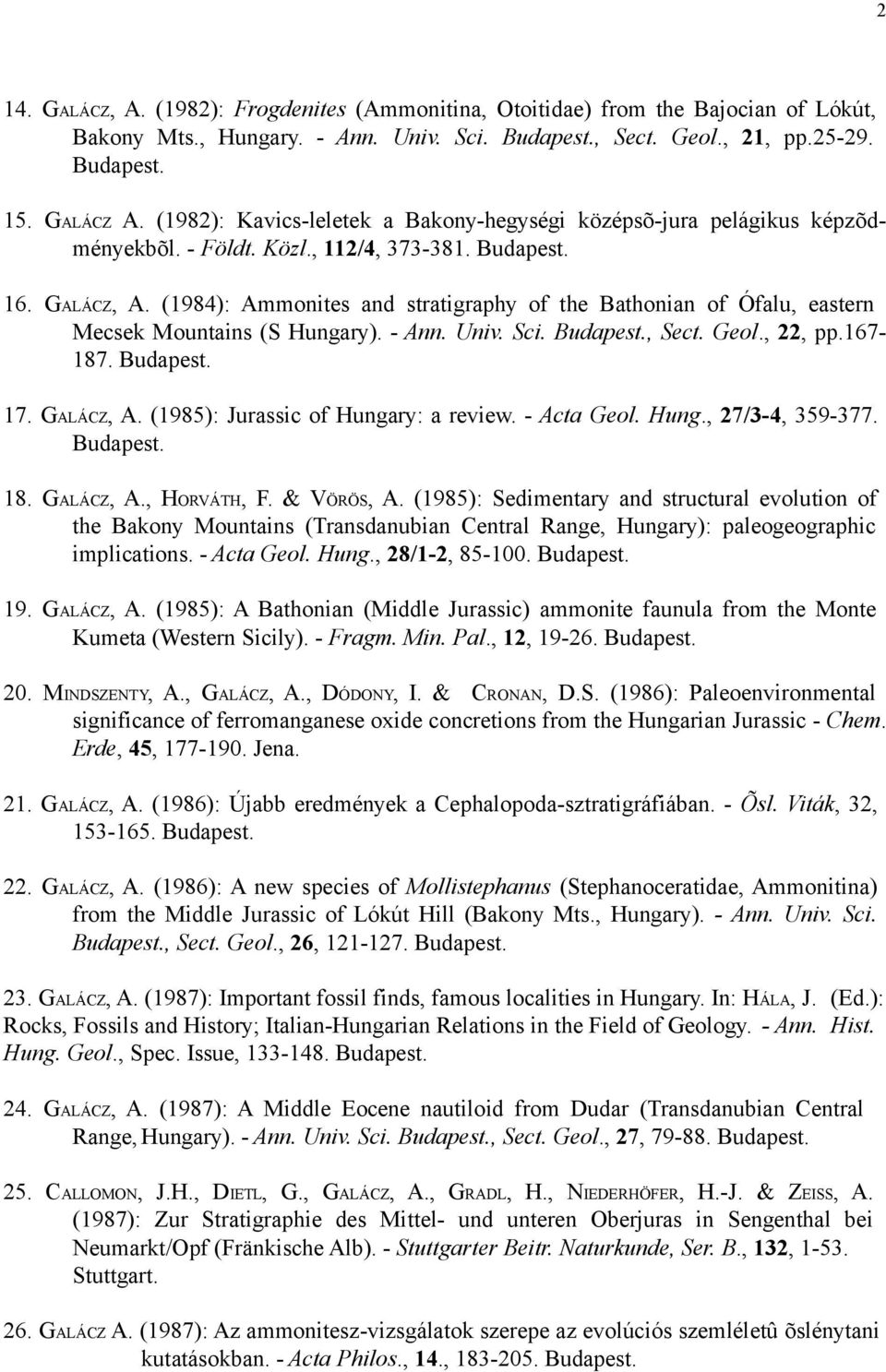 (1984): Ammonites and stratigraphy of the Bathonian of Ófalu, eastern Mecsek Mountains (S Hungary). - Ann. Univ. Sci., Sect. Geol., 22, pp.167-187. 17. GALÁCZ, A.
