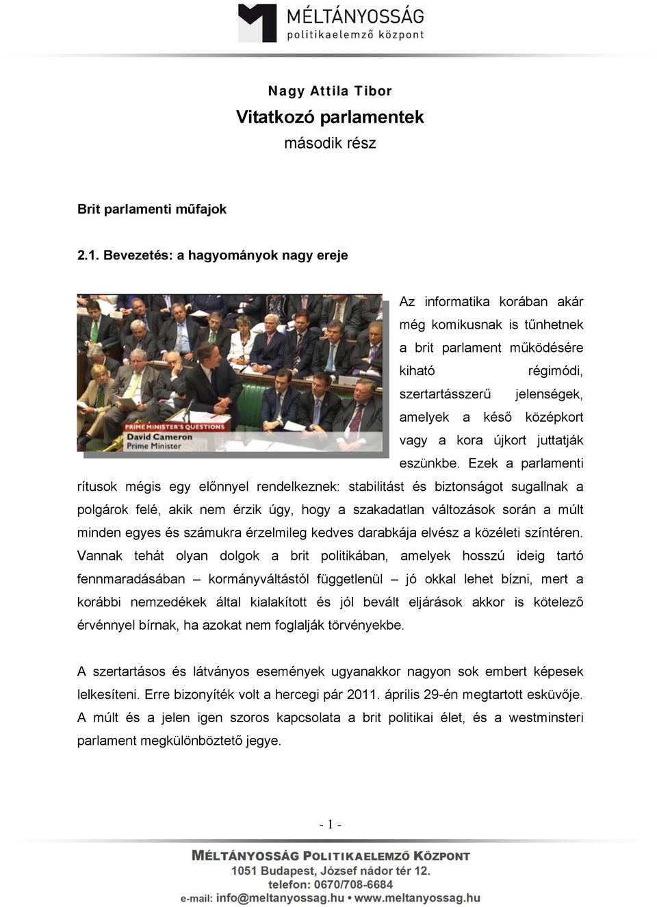 kora újkort juttatják eszünkbe.
