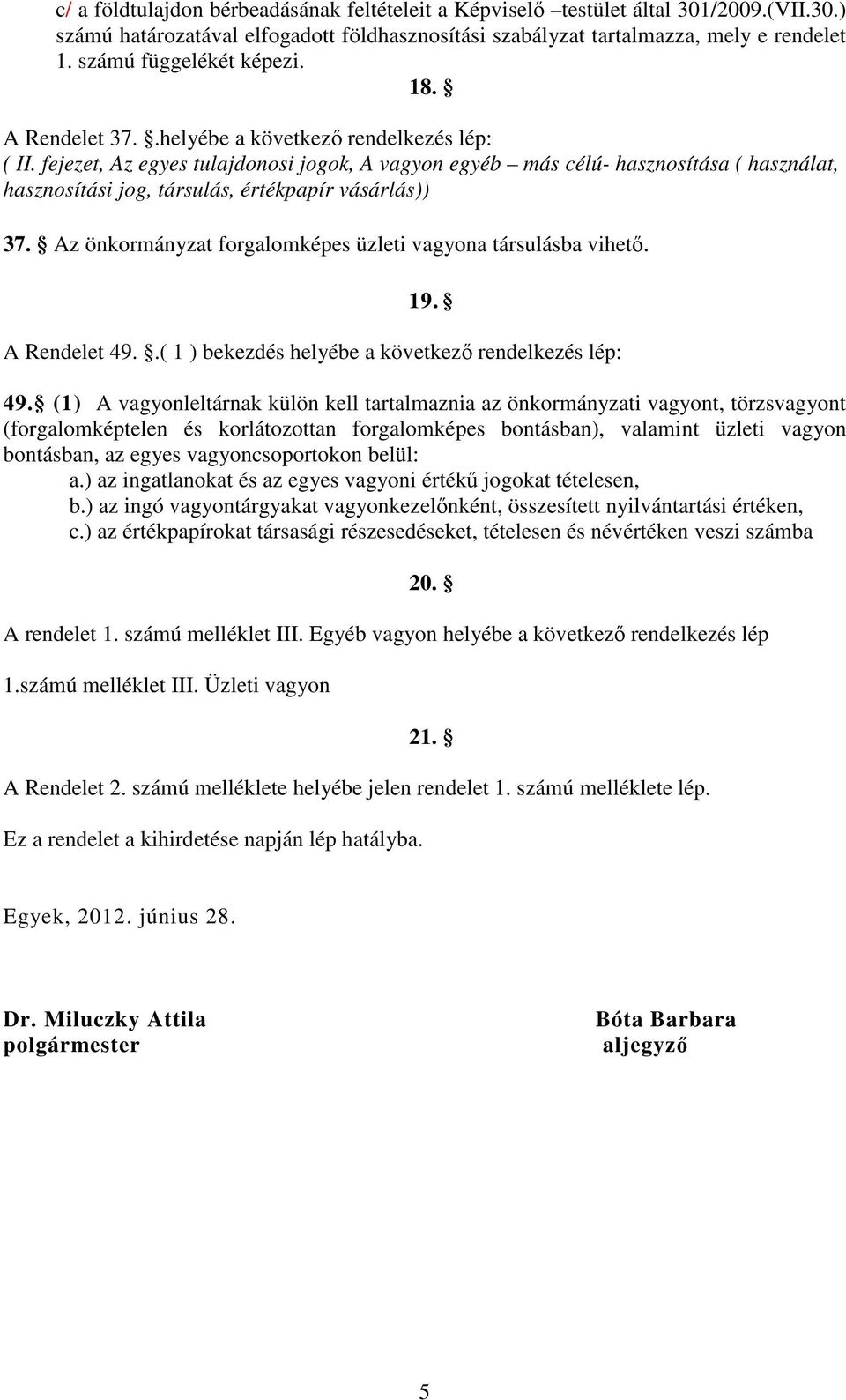 fejezet, Az egyes tulajdonosi jogok, A vagyon egyéb más célú- hasznosítása ( használat, hasznosítási jog, társulás, értékpapír vásárlás)) 37.