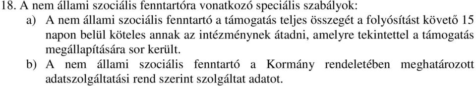 intézménynek átadni, amelyre tekintettel a támogatás megállapítására sor került.