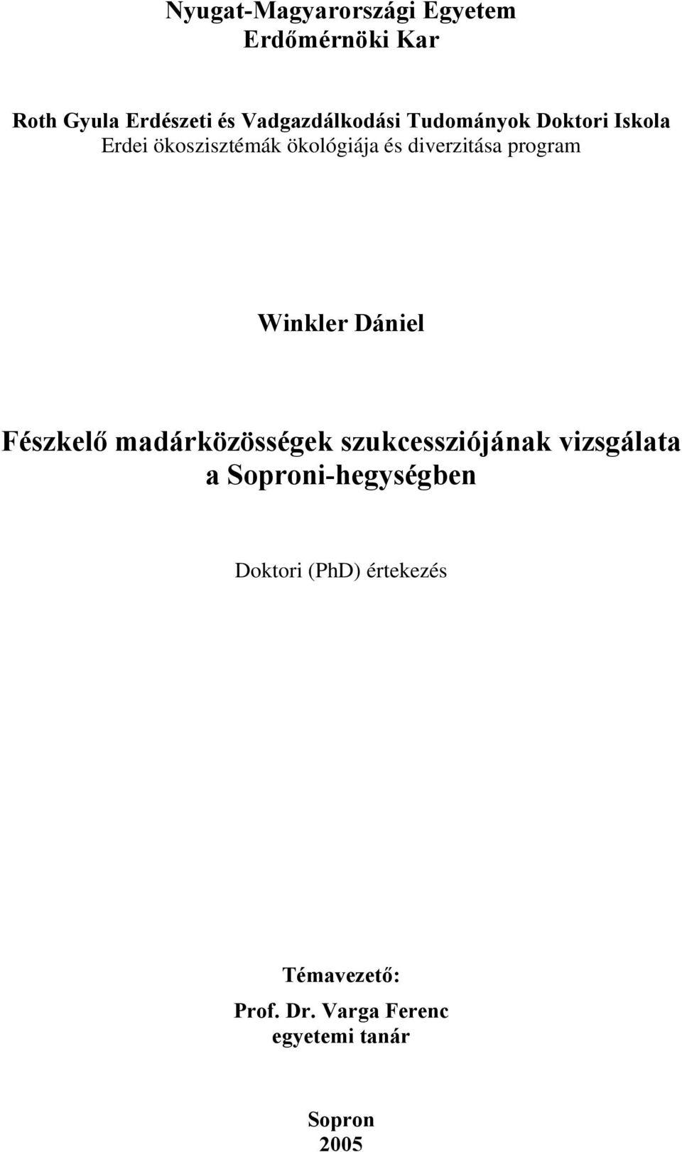 Winkler Dániel Fészkelő madárközösségek szukcessziójának vizsgálata a