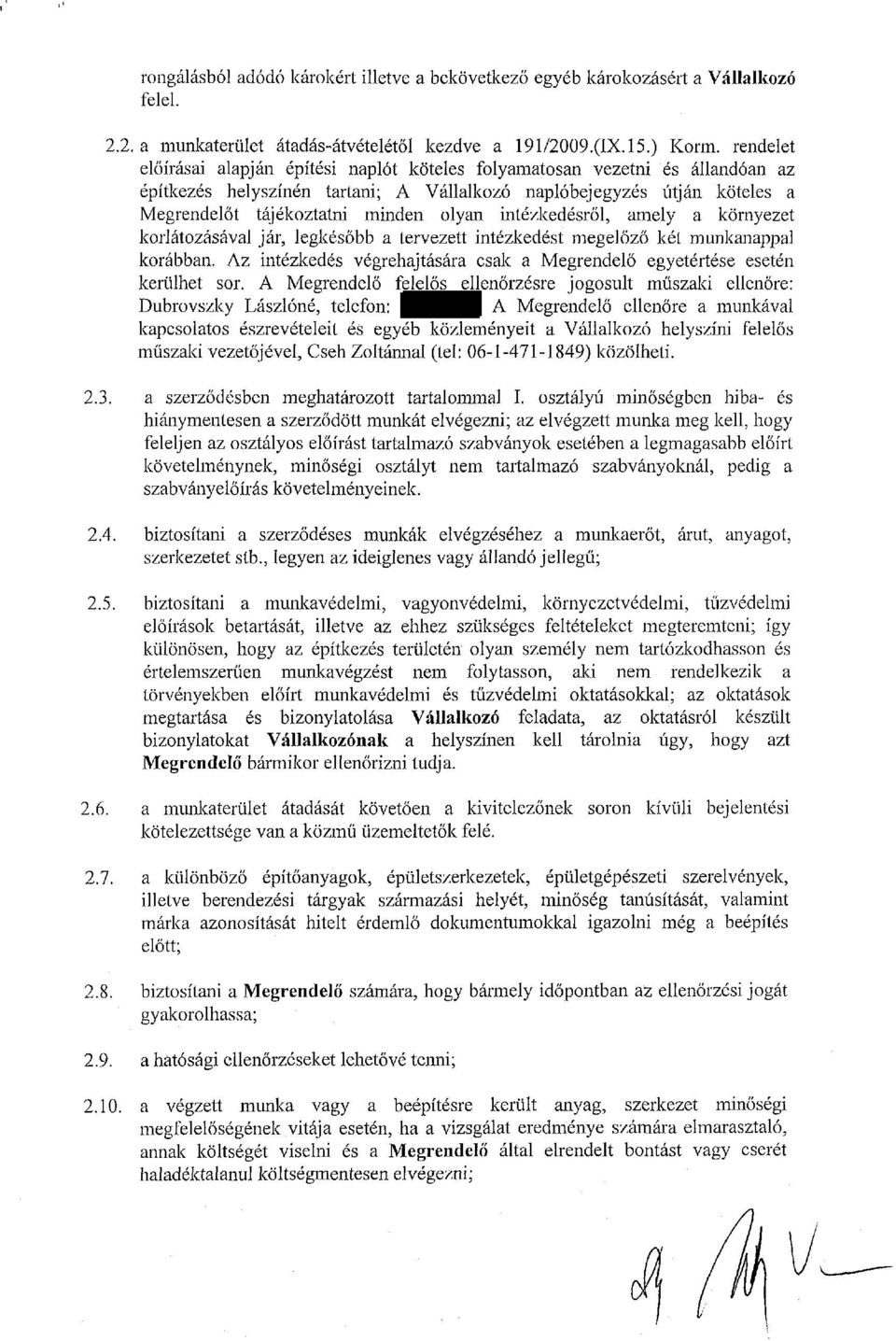 intézkedésről, amely a környezet korlátozásával jár, legkésőbb a tervezett intézkedést megelőző két munkanappal korábban.