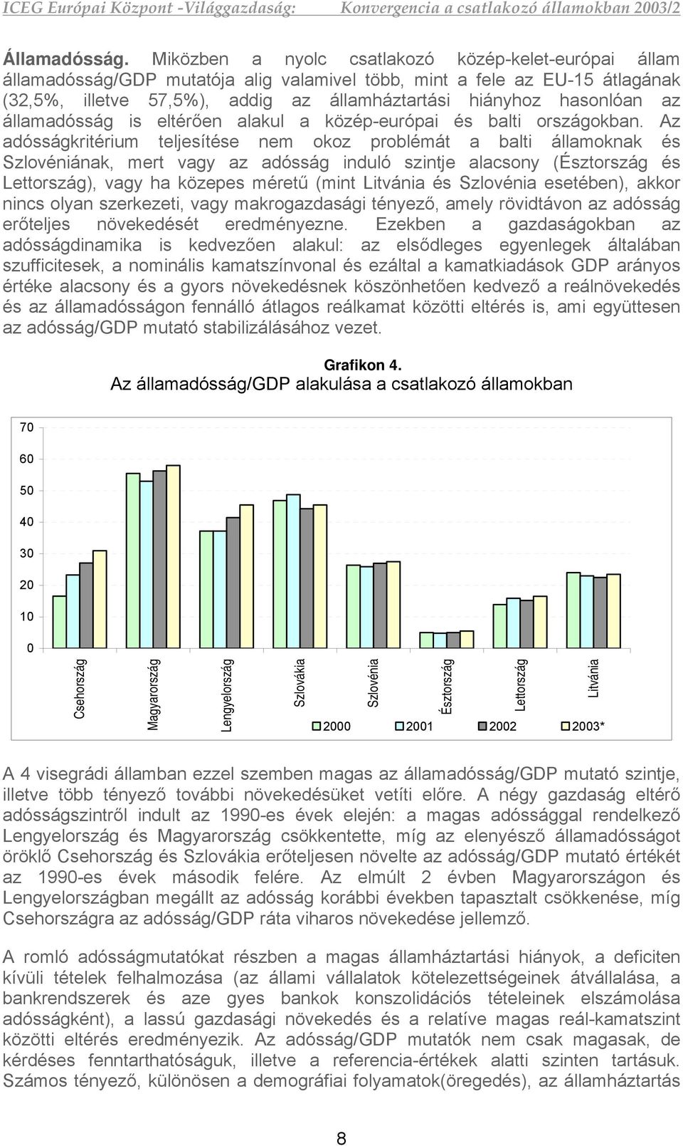 az államadósság is eltérően alakul a közép-európai és balti országokban.