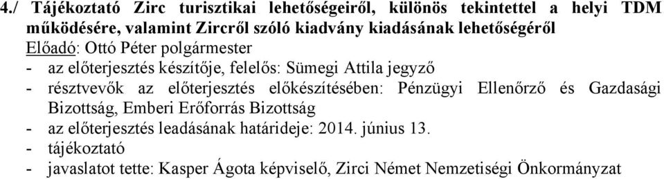 lehetőségéről - az előterjesztés leadásának határideje: 2014. június 13.