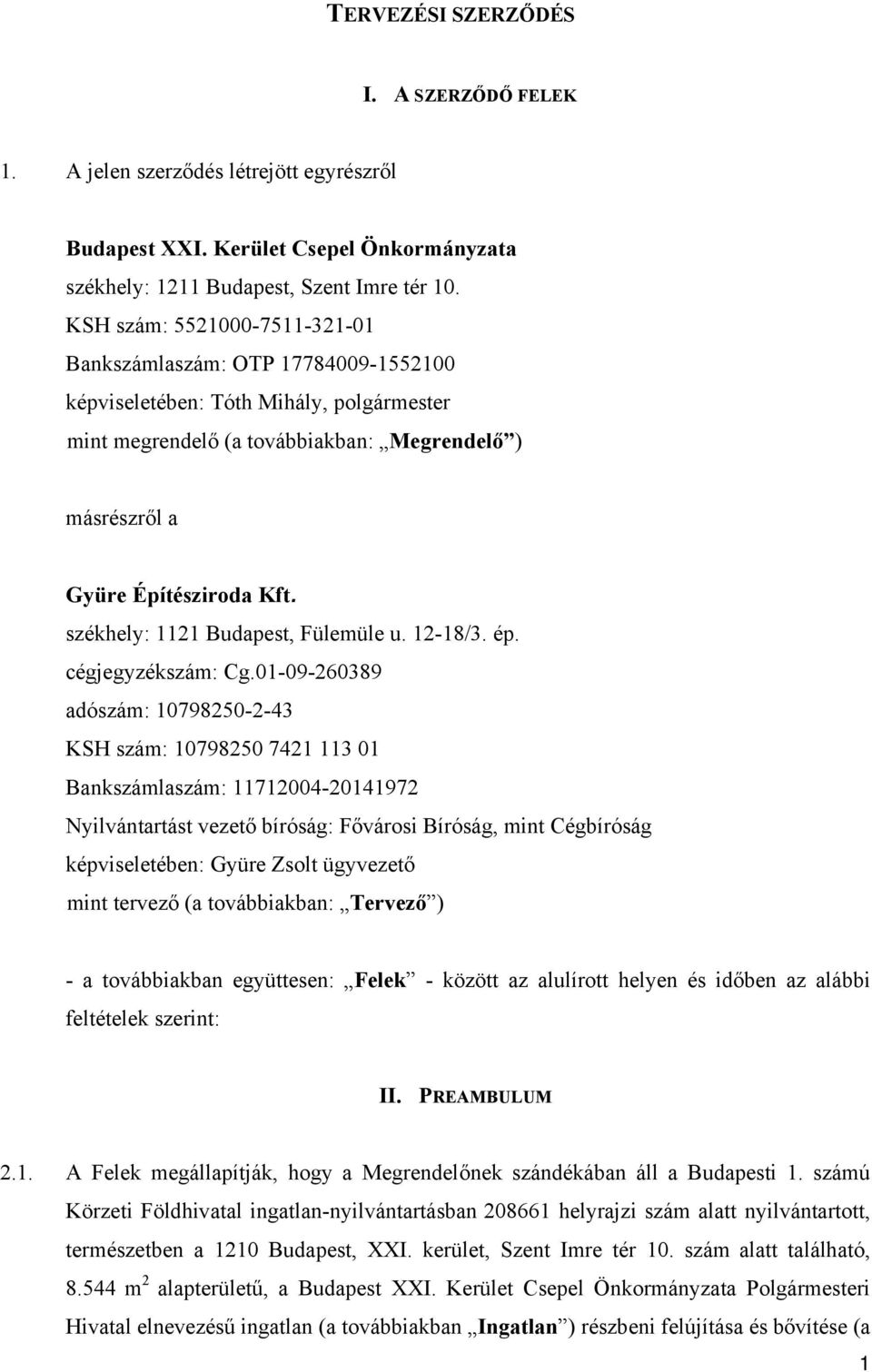 székhely: 1121 Budapest, Fülemüle u. 12-18/3. ép. cégjegyzékszám: Cg.