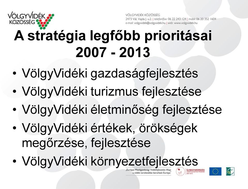 VölgyVidéki életminőség fejlesztése VölgyVidéki értékek,