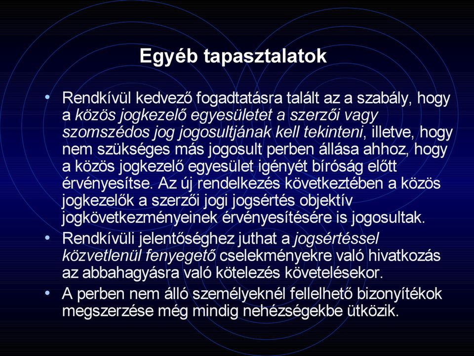 Az új rendelkezés következtében a közös jogkezelők a szerzői jogi jogsértés objektív jogkövetkezményeinek érvényesítésére is jogosultak.