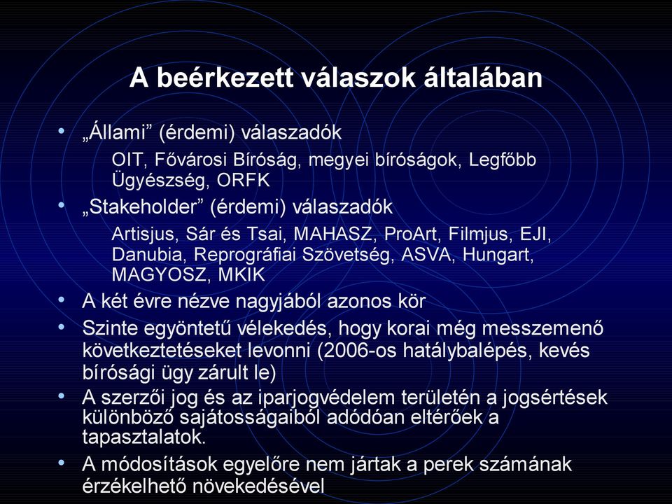 egyöntetű vélekedés, hogy korai még messzemenő következtetéseket levonni (2006-os hatálybalépés, kevés bírósági ügy zárult le) A szerzői jog és az