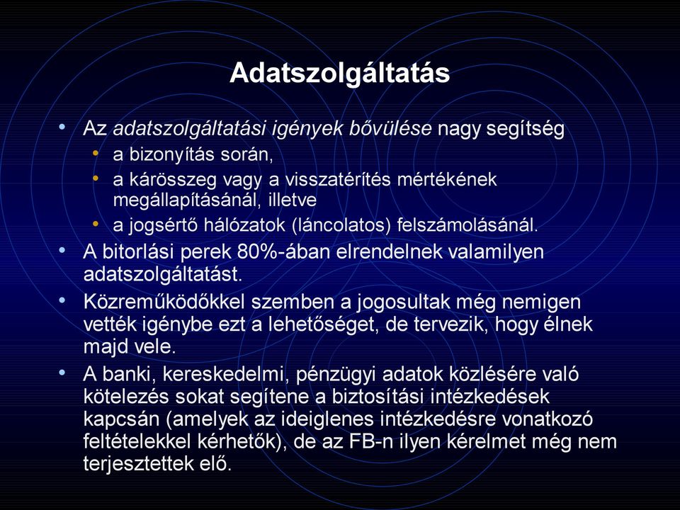 Közreműködőkkel szemben a jogosultak még nemigen vették igénybe ezt a lehetőséget, de tervezik, hogy élnek majd vele.