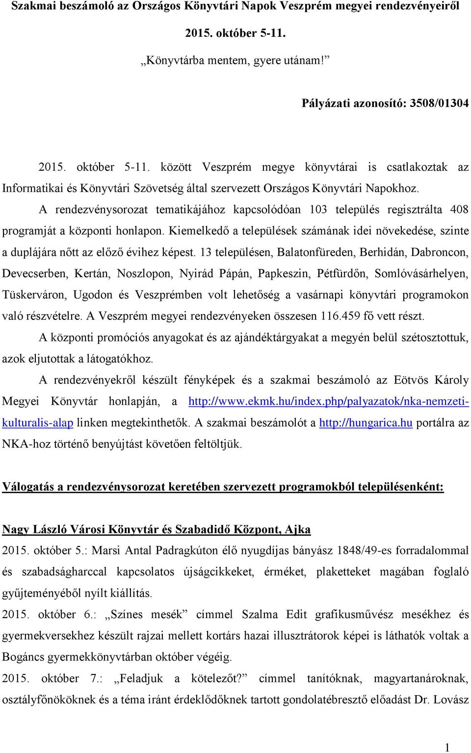 között Veszprém megye könyvtárai is csatlakoztak az Informatikai és Könyvtári Szövetség által szervezett Országos Könyvtári Napokhoz.
