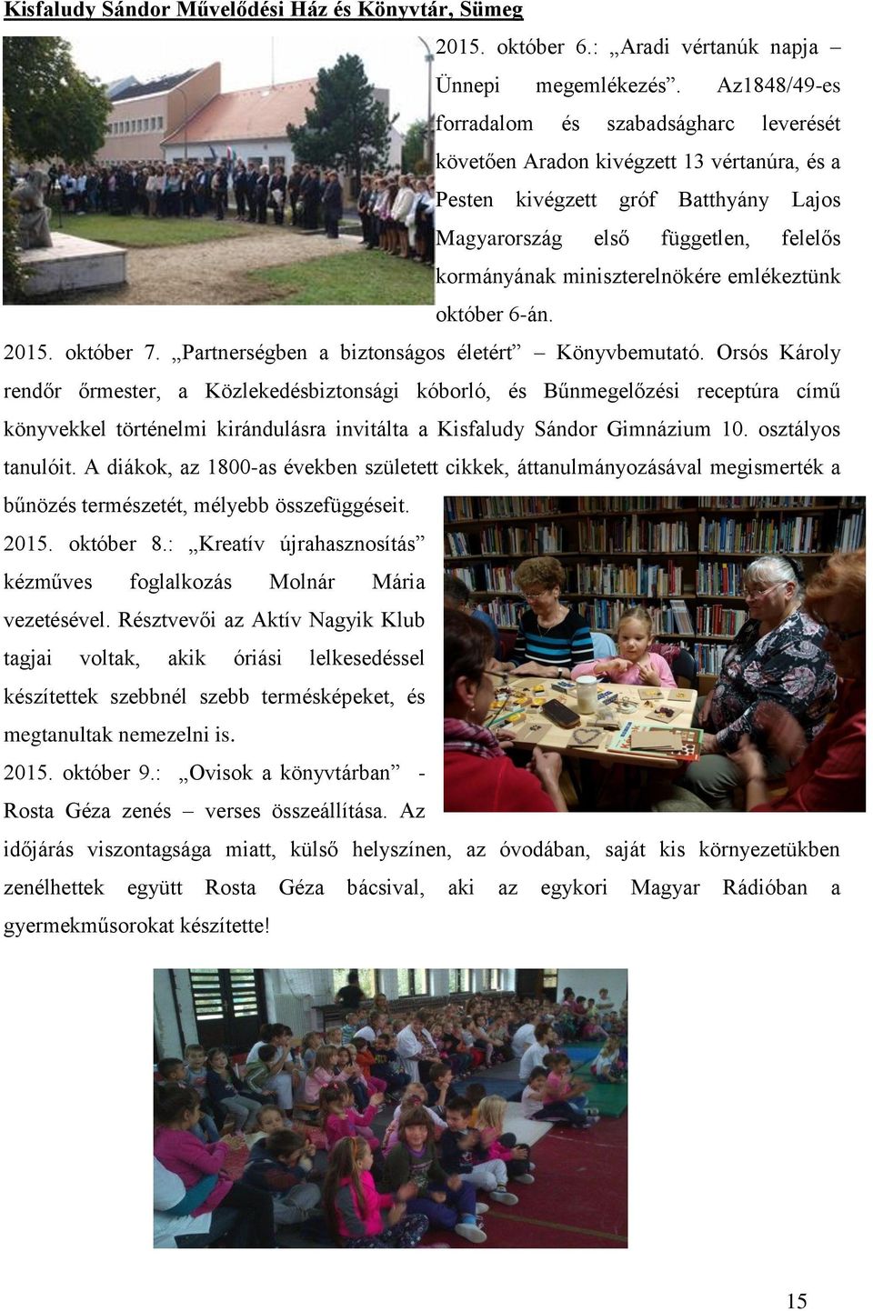 miniszterelnökére emlékeztünk október 6-án. 2015. október 7. Partnerségben a biztonságos életért Könyvbemutató.