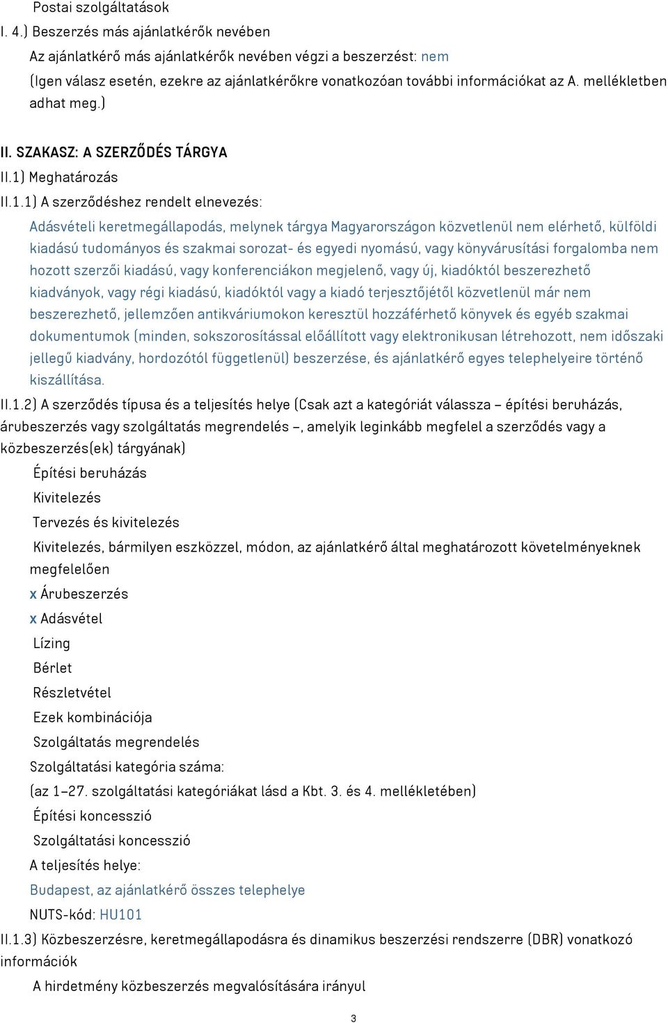 mellékletben adhat meg.) II. SZAKASZ: A SZERZŐDÉS TÁRGYA II.1)