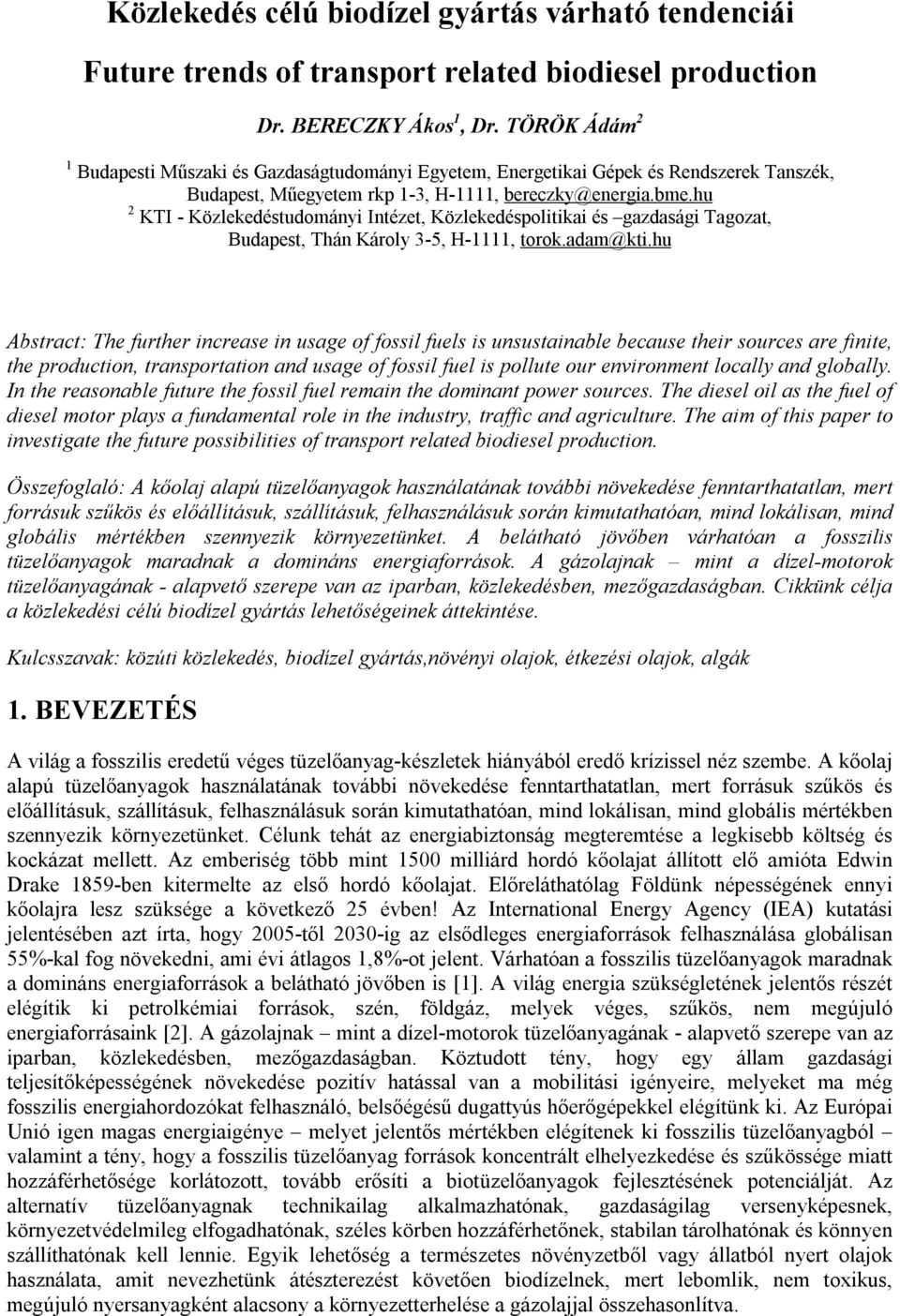 hu 2 KTI - Közlekedéstudományi Intézet, Közlekedéspolitikai és gazdasági Tagozat, Budapest, Thán Károly 3-5, H-1111, torok.adam@kti.