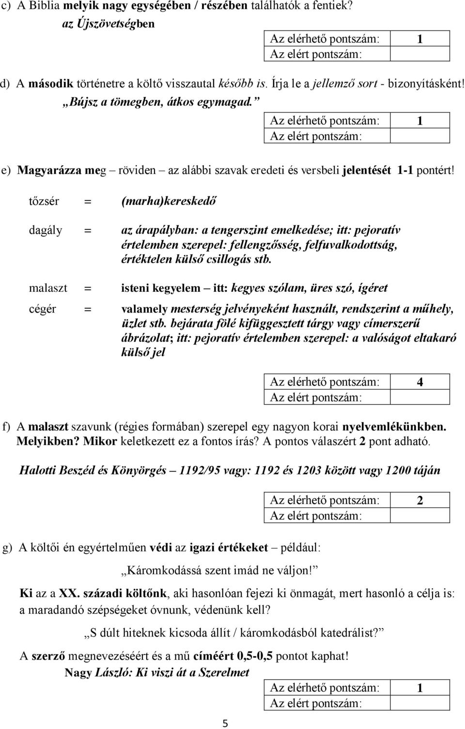 tőzsér = (marha)kereskedő dagály = az árapályban: a tengerszint emelkedése; itt: pejoratív értelemben szerepel: fellengzősség, felfuvalkodottság, értéktelen külső csillogás stb.