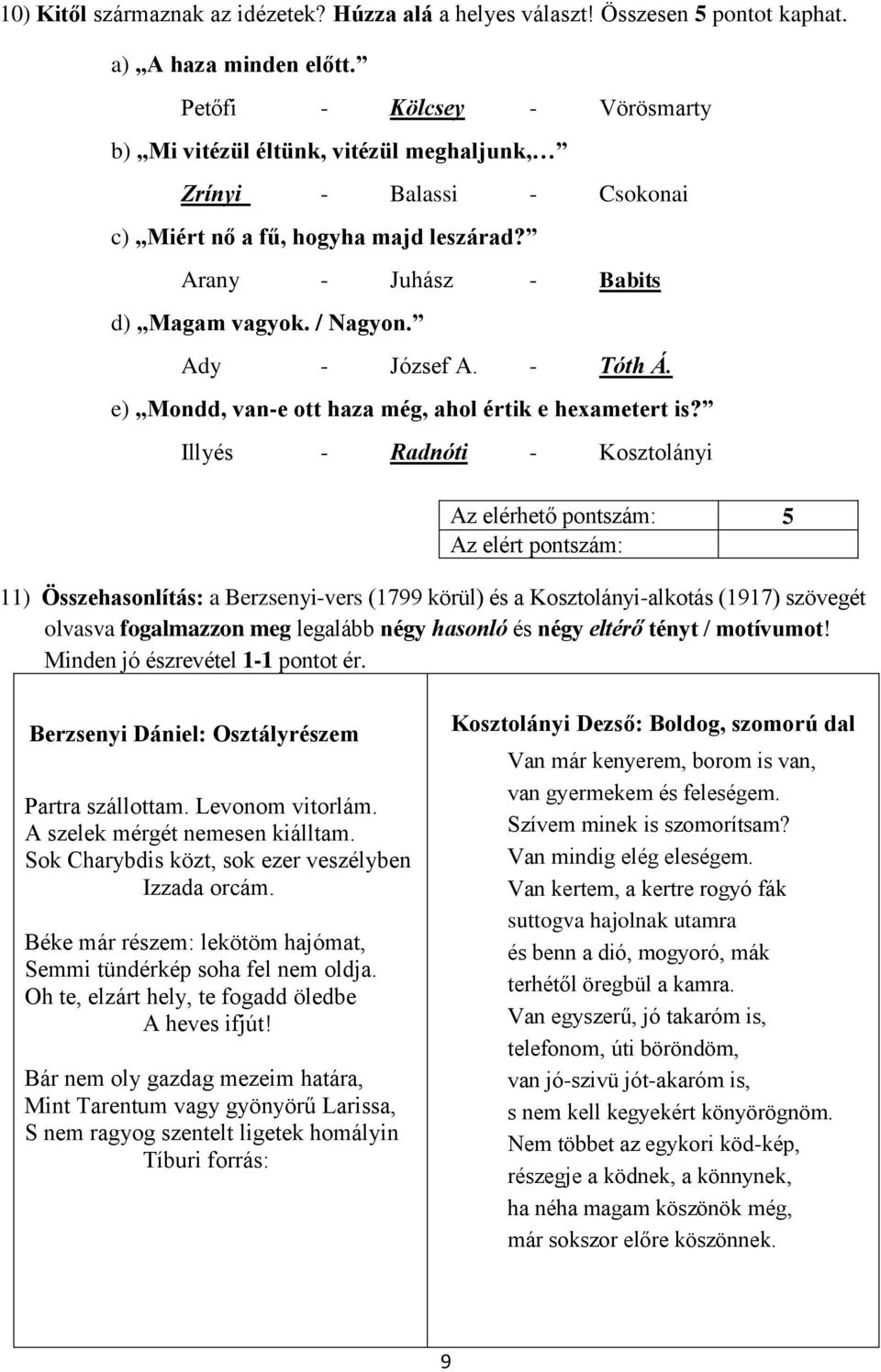 Ady - József A. - Tóth Á. e) Mondd, van-e ott haza még, ahol értik e hexametert is?