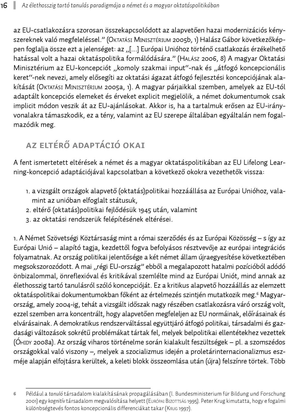 formálódására.