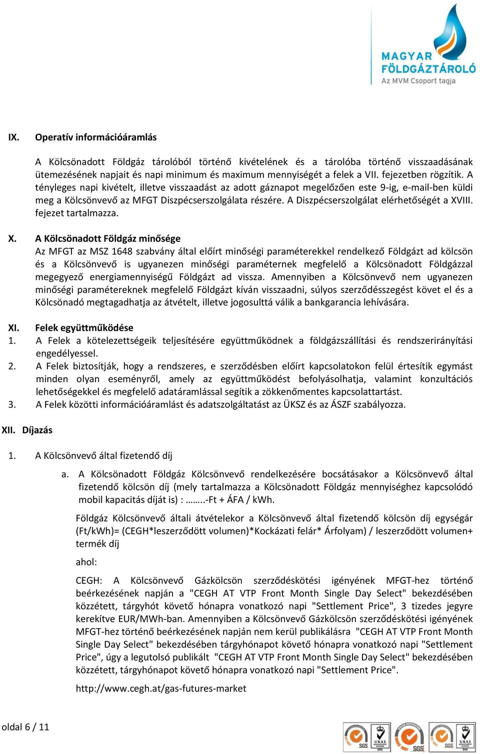 A Diszpécserszolgálat elérhetőségét a XV