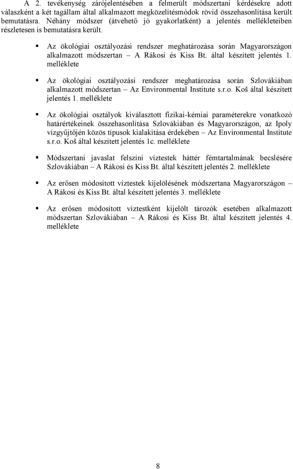 áta készített jeentés. meékete Az ökógiai sztázási rendszer meghatárzása srán Szvákiában akamaztt módszertan Az Envirnmenta nstitute s.r.. Kš áta készített jeentés.