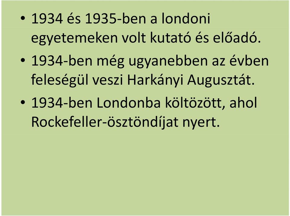 1934 ben még ugyanebben az évben feleségül veszi