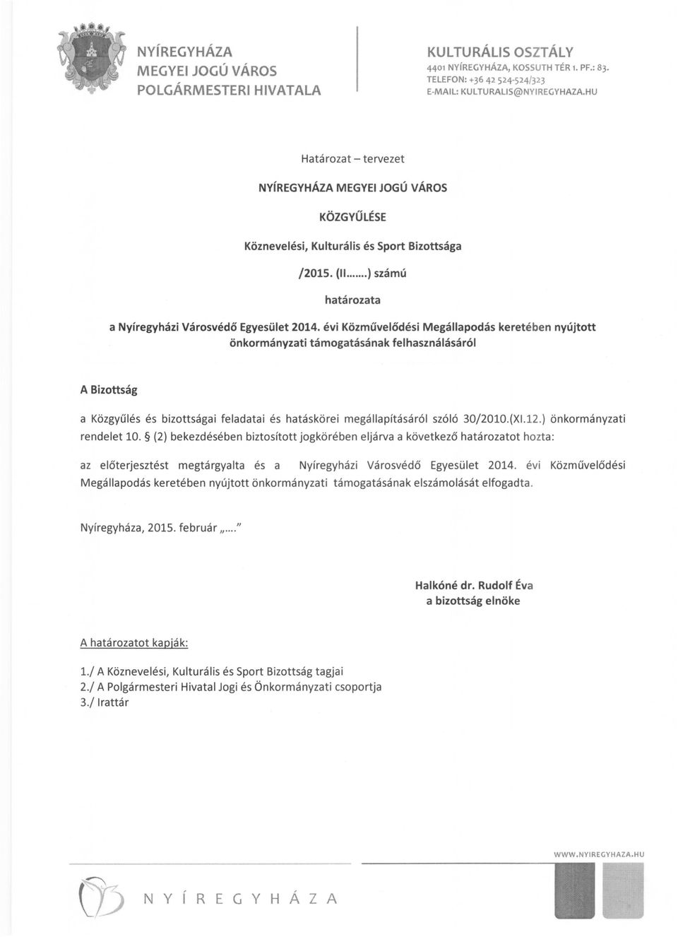 évi Közművelődési Megállapodás keretében nyújtott önkormányzati támogatásának felhasználásáról A Bizottság a Közgyűlés és bizottsága i feladatai és hatáskörei megállapításáról szóló 30j2010.(X.12.