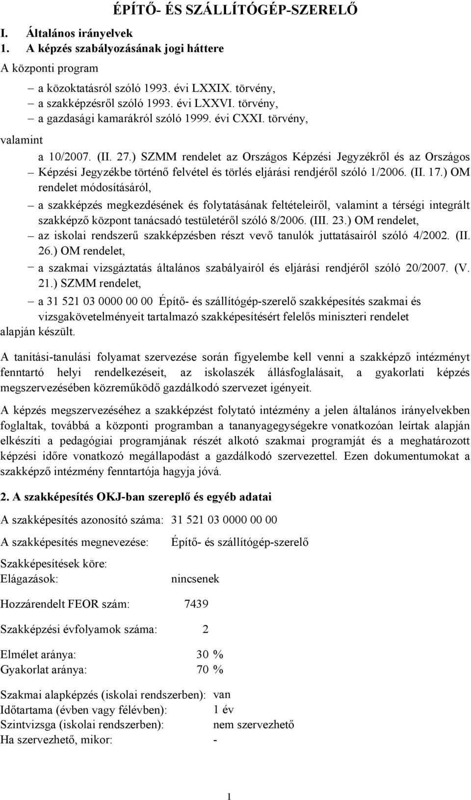 ) SZMM rendelet az Országos Képzési Jegyzékről és az Országos Képzési Jegyzékbe történő felvétel és törlés eljárási rendjéről szóló 1/2006. (II. 17.