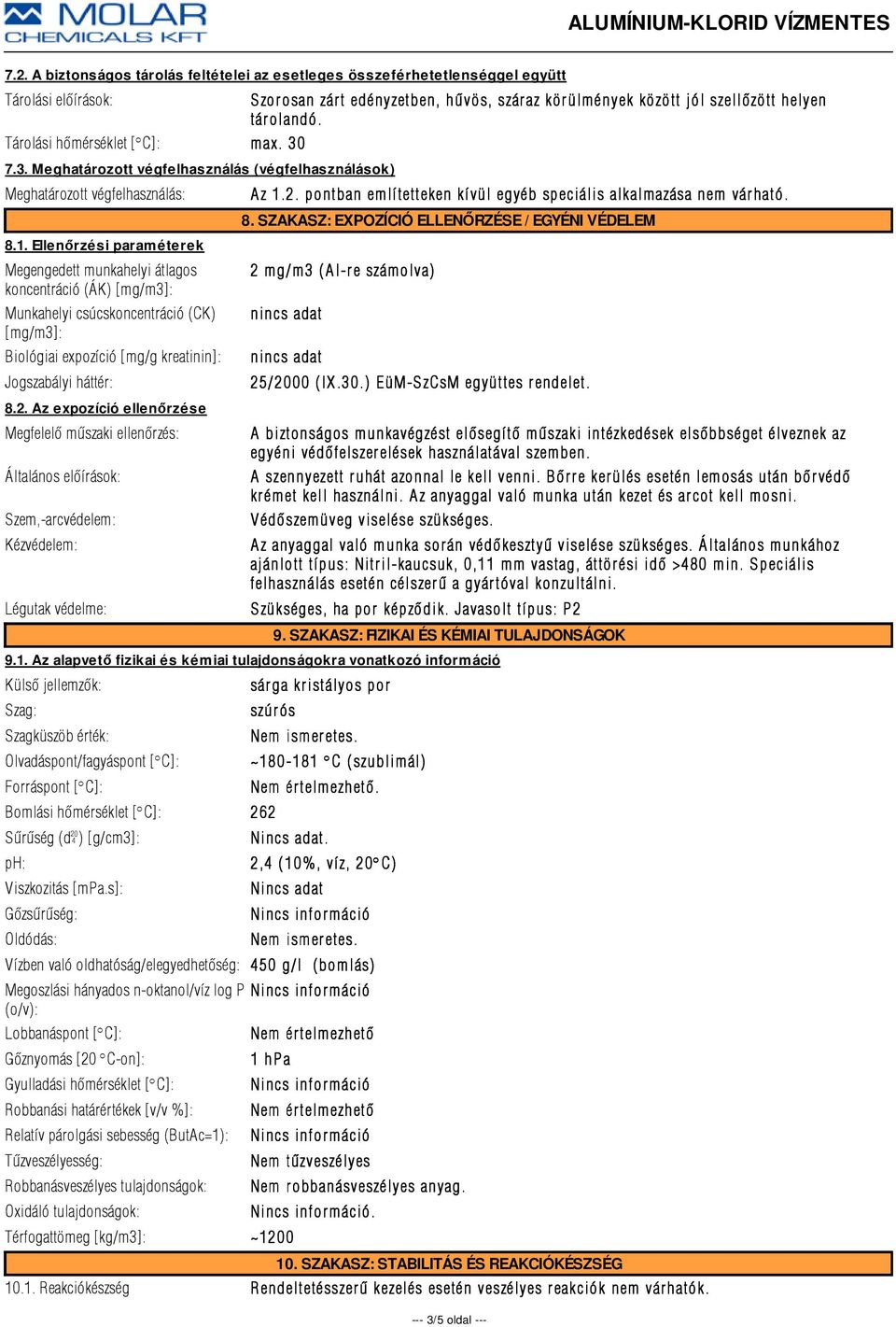 Ellenőrzési paraméterek Megengedett munkahelyi átlagos koncentráció (ÁK) [mg/m3]: Munkahelyi csúcskoncentráció (CK) [mg/m3]: Biológiai expozíció [mg/g kreatinin]: Jogszabályi háttér: 8.2.
